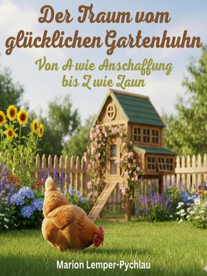 cover image of Der Traum vom glücklichen Gartenhuhn
